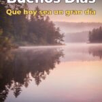 buenos días que hoy sea un gran día