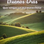 buenos días que tengas un día maravilloso