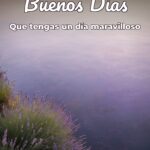 buenos días que tengas un día maravilloso