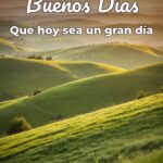 buenos días que hoy sea un gran día