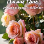 buenos días un buen día para ti, mi amor