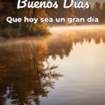 buenos días que hoy sea un gran día