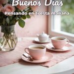 buenos días pensando en ti esta mañana