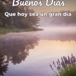 buenos días que hoy sea un gran día