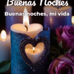 buenas noches buenas noches, mi vida
