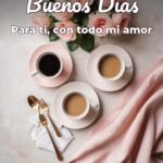 buenos días para ti, con todo mi amor