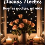 buenas noches buenas noches, mi vida