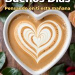 buenos días pensando en ti esta mañana