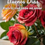 buenos días para ti, con todo mi amor
