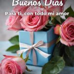 buenos días para ti, con todo mi amor