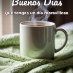 buenos días que tengas un día maravilloso