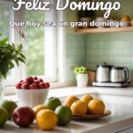 feliz domingo que hoy sea un gran domingo