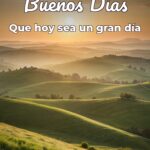 buenos días que hoy sea un gran día