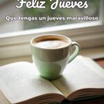 feliz jueves que tengas un jueves maravilloso