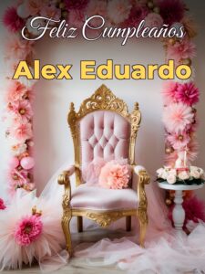 Feliz cumpleaños alex eduardo