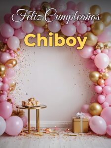 Feliz cumpleaños chiboy