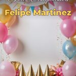 feliz cumpleaños felipe martinez