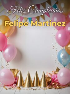 Feliz cumpleaños felipe martinez