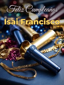 Feliz cumpleaños isai francisco
