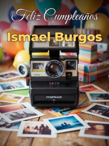 Feliz cumpleaños ismael burgos