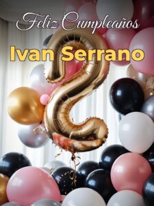 Feliz cumpleaños ivan serrano