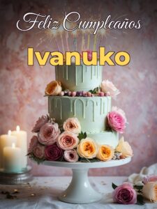 Feliz cumpleaños ivanuko