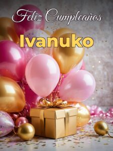 Feliz cumpleaños ivanuko
