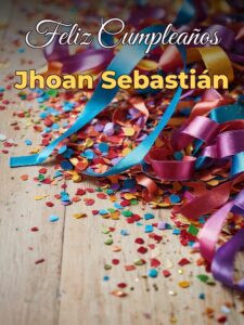 Feliz cumpleaños jhoan Sebastián