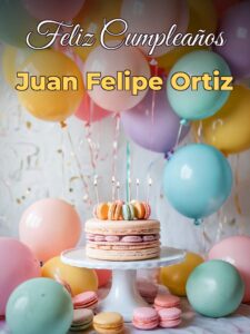 Feliz cumpleaños juan felipe ortiz