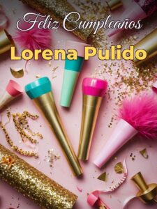 Feliz cumpleaños lorena pulido