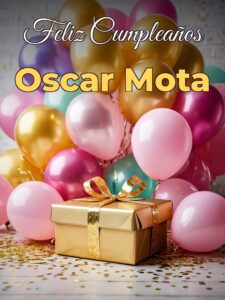 Feliz cumpleaños oscar mota