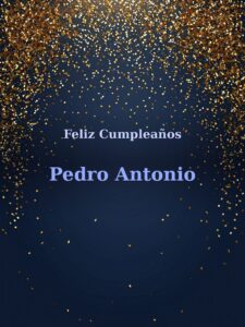 Feliz cumpleaños Pedro Antonio
