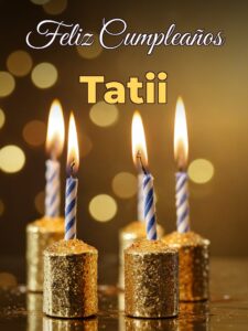 Feliz cumpleaños tatii