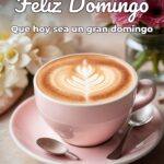 feliz domingo que hoy sea un gran domingo