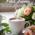 feliz jueves que tengas un jueves maravilloso