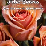 feliz jueves que hoy sea un gran jueves