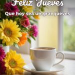feliz jueves que hoy sea un gran jueves