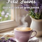 feliz jueves que hoy sea un gran jueves