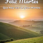 feliz martes que hoy sea un gran martes