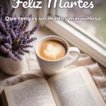 feliz martes que tengas un martes maravilloso