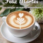feliz martes que tengas un martes maravilloso