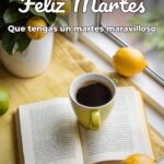 feliz martes que tengas un martes maravilloso