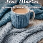 feliz martes que tengas un martes maravilloso