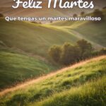feliz martes que tengas un martes maravilloso