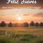 feliz jueves que tengas un jueves maravilloso
