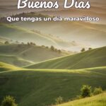 buenos días que tengas un día maravilloso