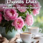 buenos días pensando en ti esta mañana