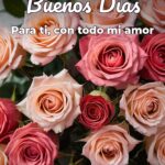 buenos días para ti, con todo mi amor