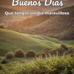 buenos días que tengas un día maravilloso