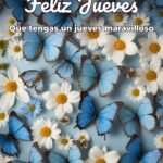 feliz jueves que tengas un jueves maravilloso